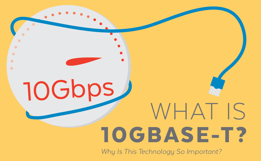 What is 10GBASE-T and Why Is This Technology So Important?