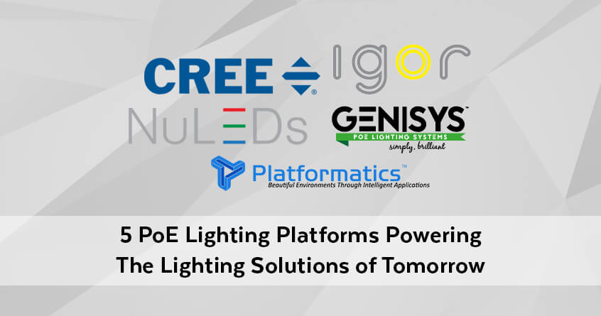 5 PoE Lighting Platforms Powering the Lighting Solutions of Tomorrow