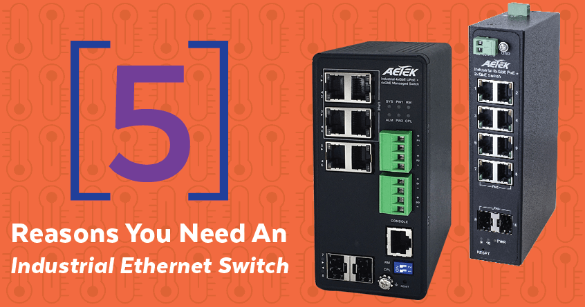 5 Reasons You Need an Industrial Ethernet Switch