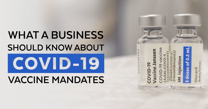What a Business Should Know About COVID-19 Vaccine Mandates
