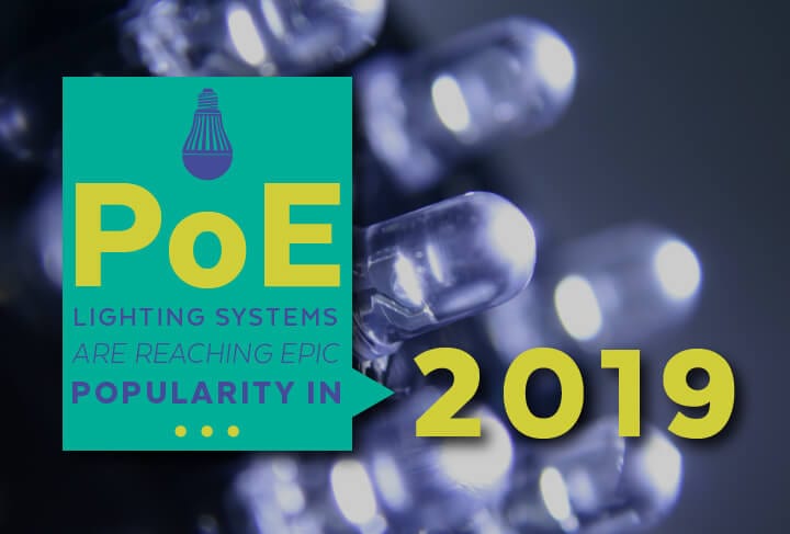 PoE Lighting Systems Are Reaching Epic Popularity in 2019