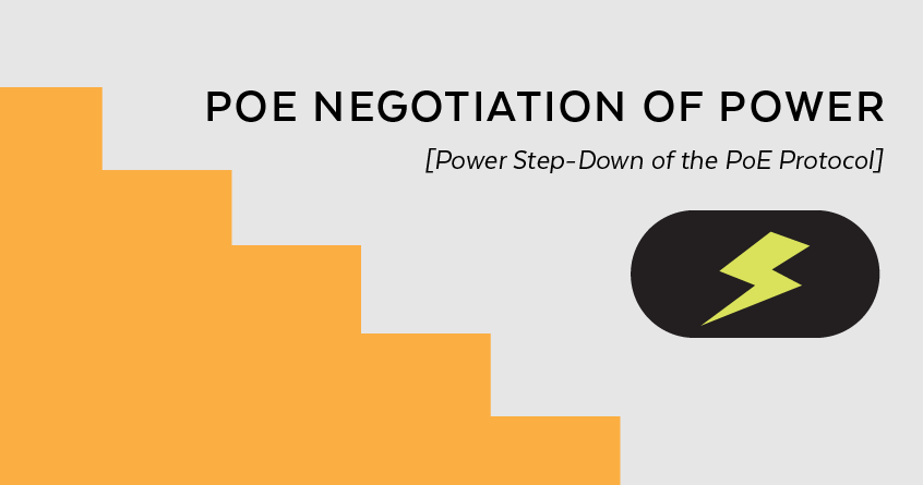 PoE Negotiation of Power [Power Step-Down of the PoE Protocol]