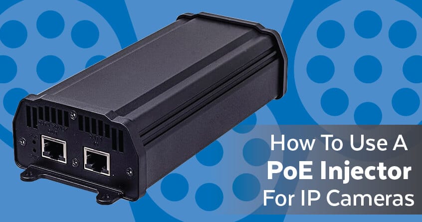 How to Use a PoE Injector for IP Cameras