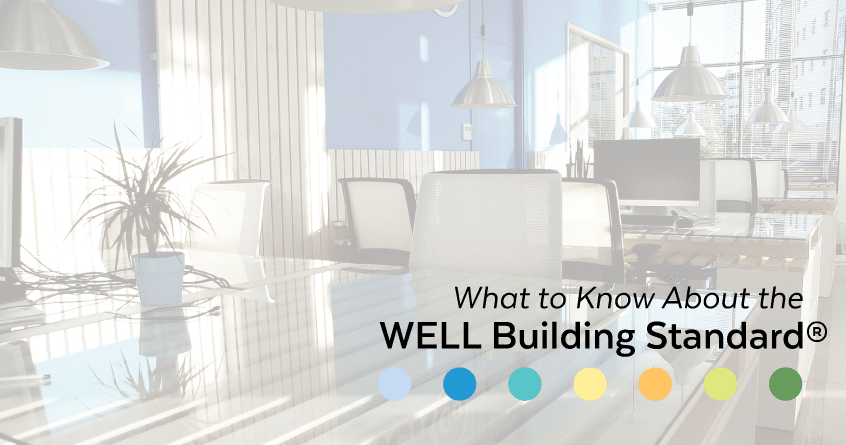 What to Know About the WELL Building Standard®
