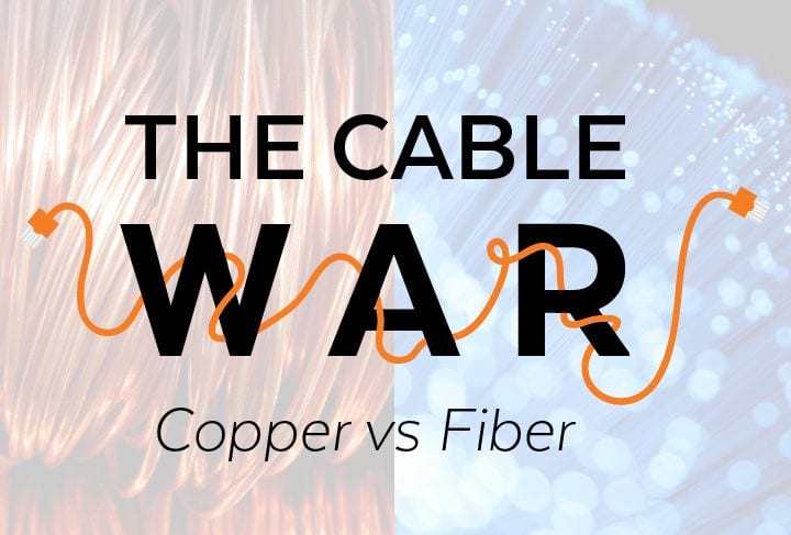 The Cable War: Copper vs Fiber