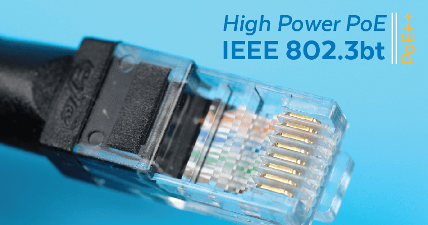 High Power PoE: IEEE 802.3bt (PoE++)