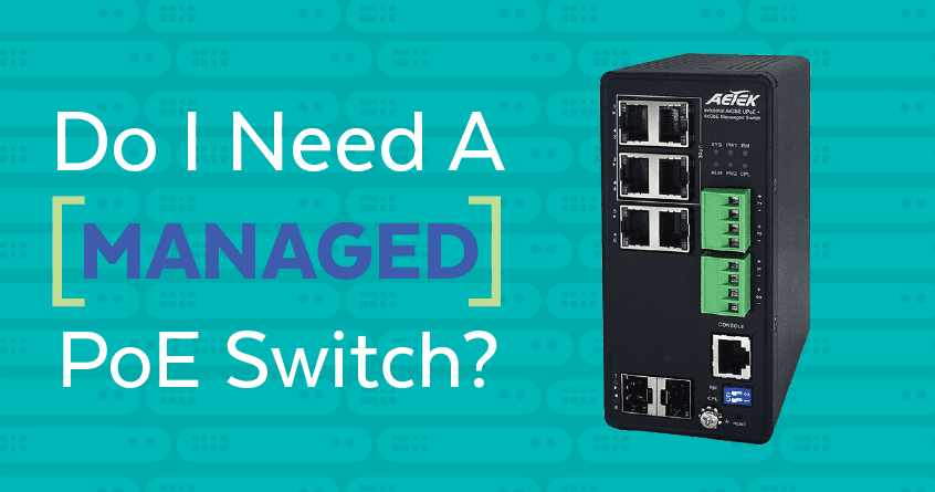 Do I Need a Managed PoE Switch?