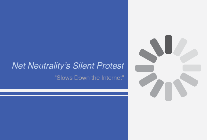 Net Neutrality Silent Protest “Slows Down the Internet”