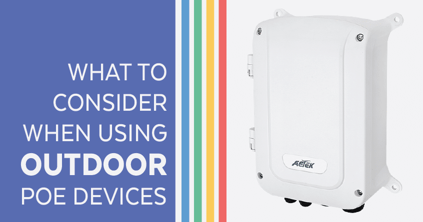 What to Consider When Using Outdoor PoE Devices