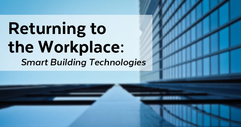 Returning to the Workplace: Smart Building Technologies