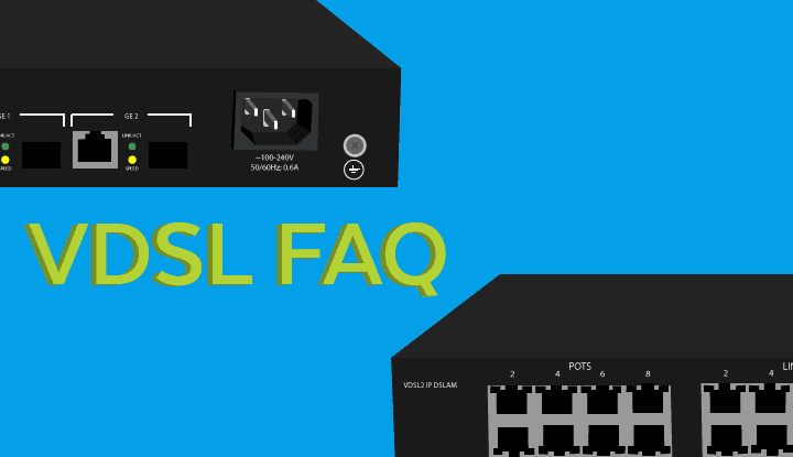 Our Top Ten Most Frequently Asked Questions About VDSL
