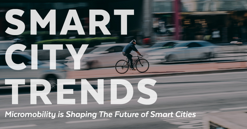 Smart City Trends: Micromobility is Shaping The Future of Smart Cities