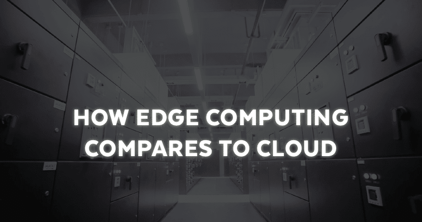 How Edge Computing Compares to Cloud