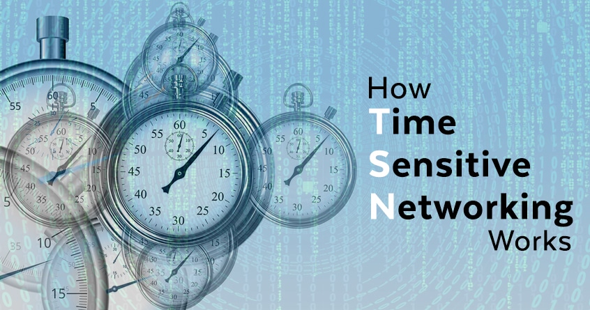 How Time Sensitive Networking (TSN) Works