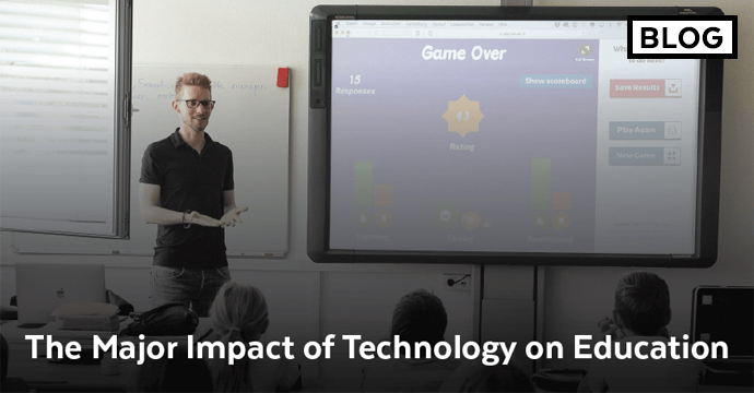 The Major Impact of Technology on Education Blog