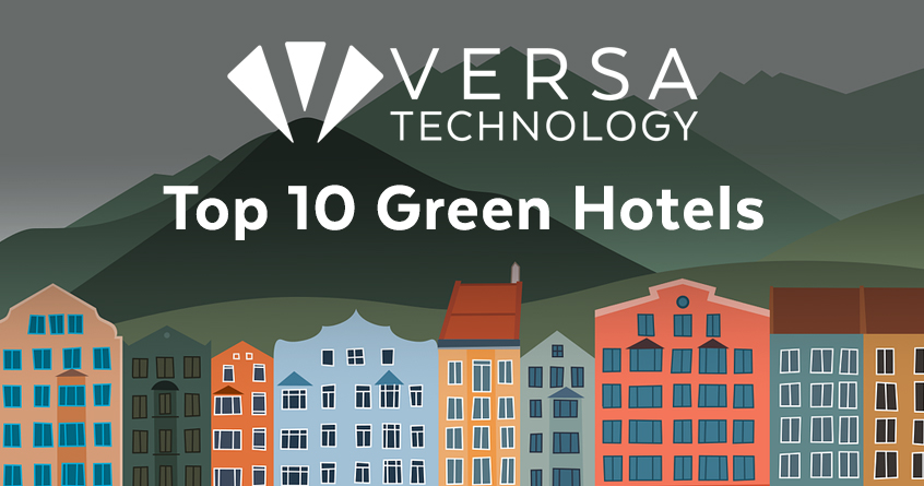 Versa Technology’s Top 10 Green Hotels