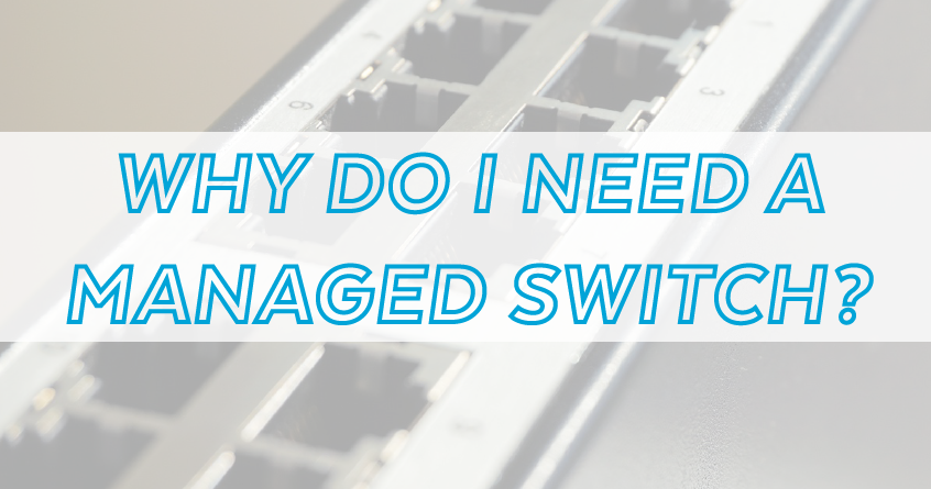 Why Do I Need a Managed Switch?