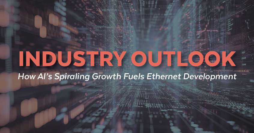 Industry Outlook–How AI’s Spiraling Growth Fuels Ethernet Development