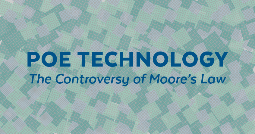 PoE Technology: The Controversy of Moore’s Law
